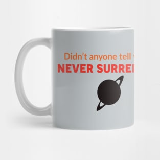 Didn't Anyone Tell You? I Never Surrender. - The Adventures of Captain Radio Mug